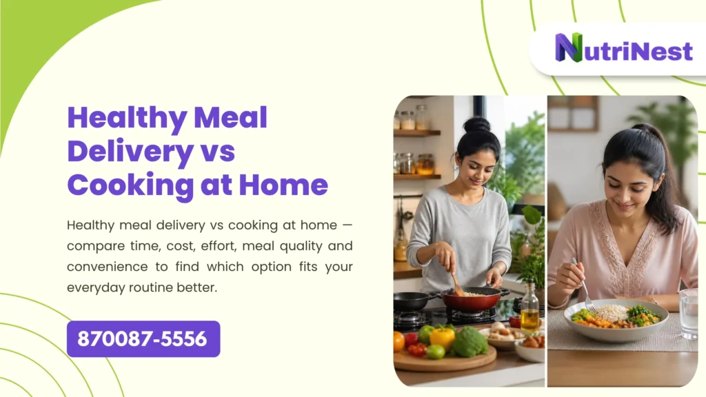 Healthy Meal Delivery vs Cooking at Home: Which Is More Practical?