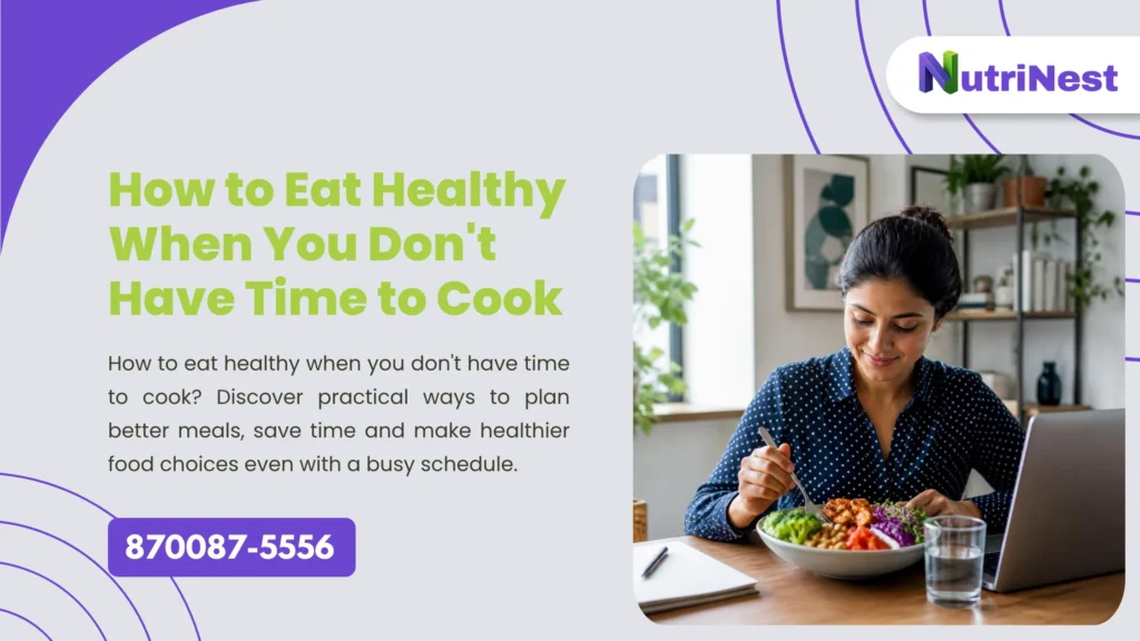How to Eat Healthy When You Don't Have Time to Cook